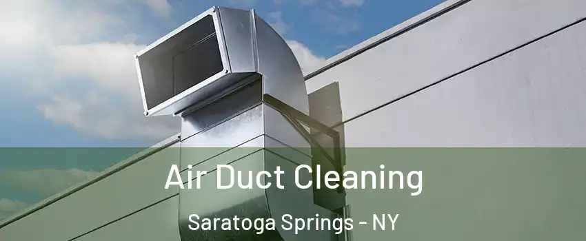  Air Duct Cleaning Saratoga Springs - NY