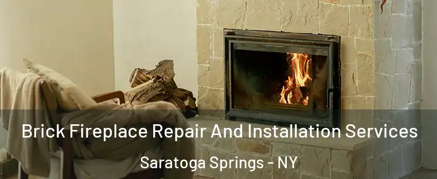  Brick Fireplace Repair And Installation Services Saratoga Springs - NY