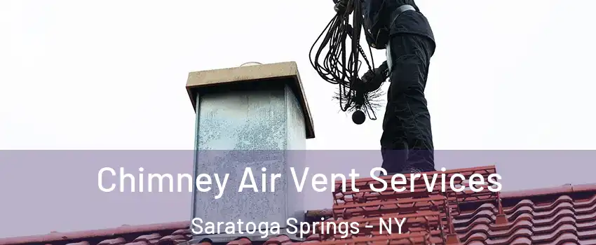 Chimney Air Vent Services Saratoga Springs - NY
