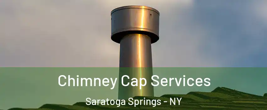 Chimney Cap Services Saratoga Springs - NY