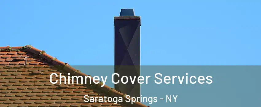  Chimney Cover Services Saratoga Springs - NY