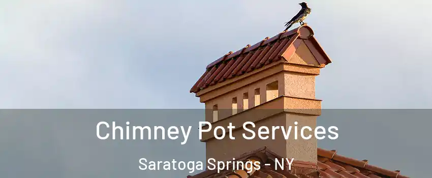  Chimney Pot Services Saratoga Springs - NY