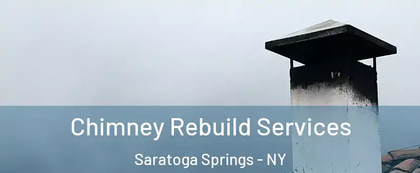  Chimney Rebuild Services Saratoga Springs - NY