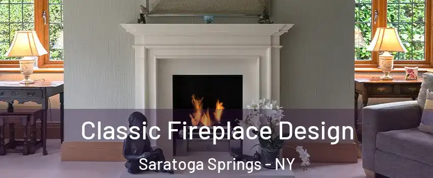  Classic Fireplace Design Saratoga Springs - NY