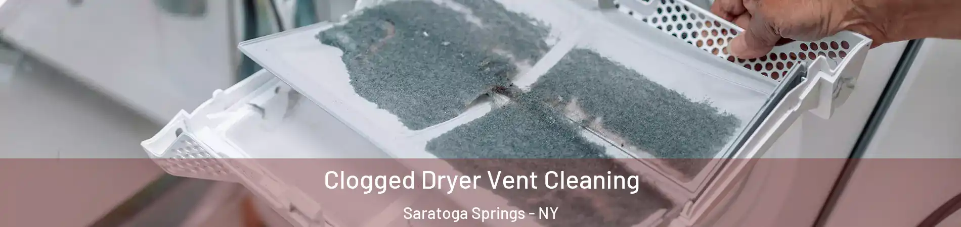  Clogged Dryer Vent Cleaning Saratoga Springs - NY