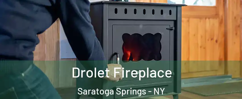  Drolet Fireplace Saratoga Springs - NY