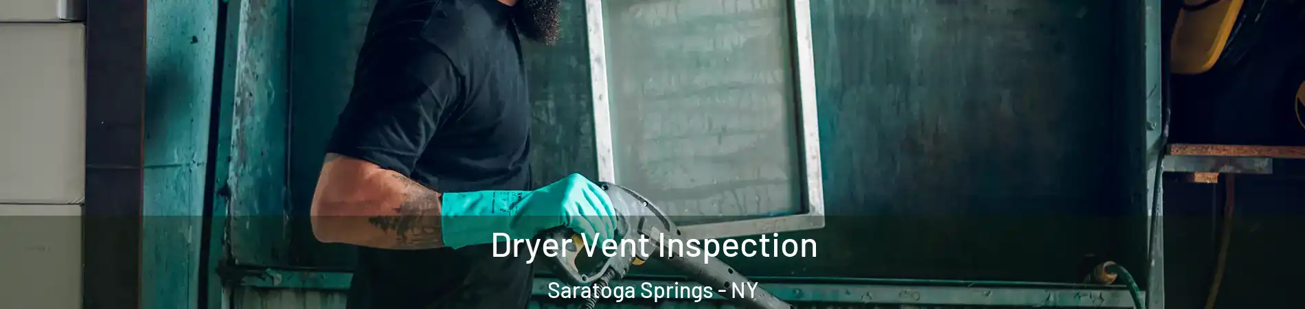  Dryer Vent Inspection Saratoga Springs - NY