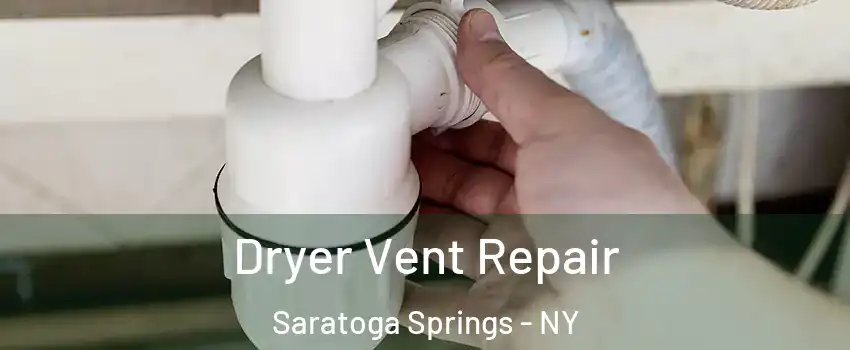  Dryer Vent Repair Saratoga Springs - NY