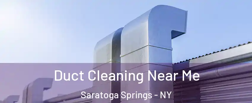  Duct Cleaning Near Me Saratoga Springs - NY