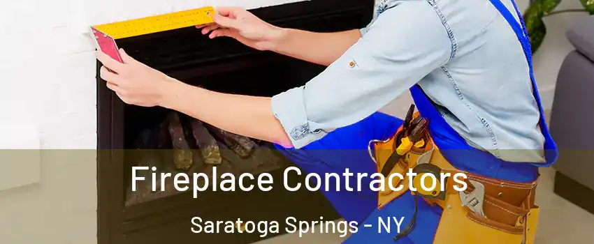 Fireplace Contractors Saratoga Springs - NY