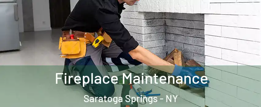  Fireplace Maintenance Saratoga Springs - NY