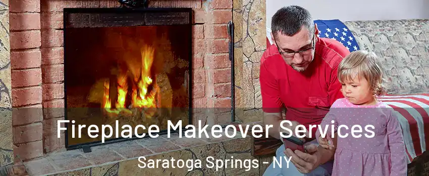 Fireplace Makeover Services Saratoga Springs - NY