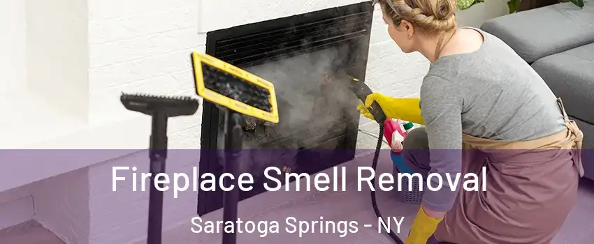  Fireplace Smell Removal Saratoga Springs - NY
