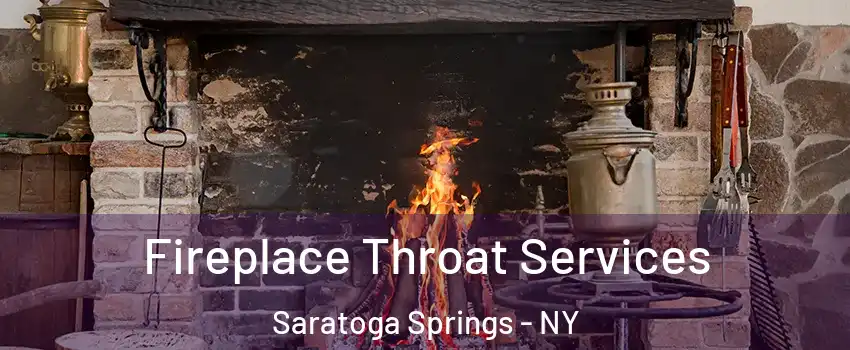  Fireplace Throat Services Saratoga Springs - NY