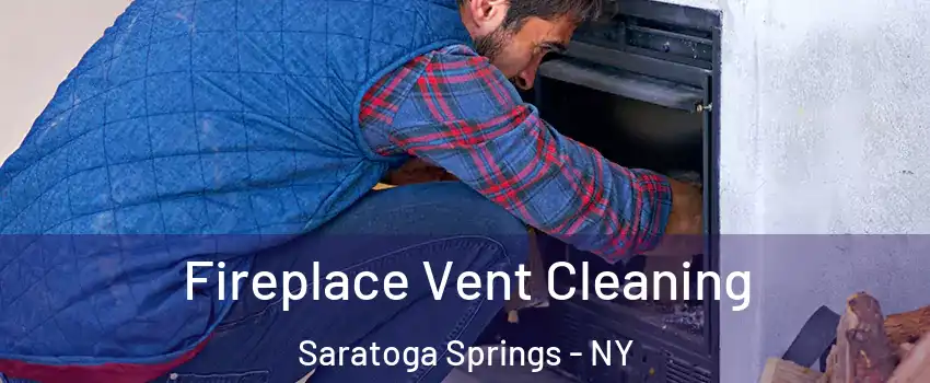  Fireplace Vent Cleaning Saratoga Springs - NY