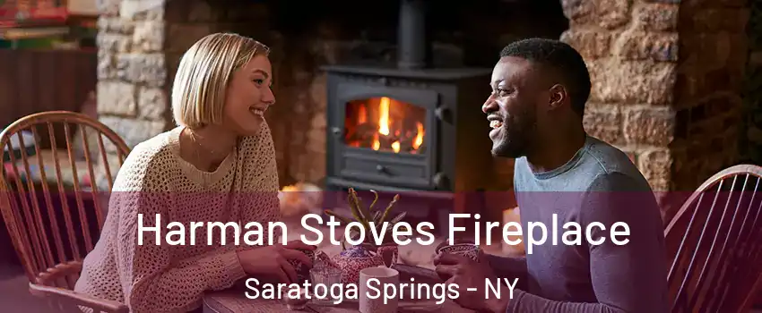  Harman Stoves Fireplace Saratoga Springs - NY