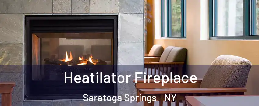  Heatilator Fireplace Saratoga Springs - NY