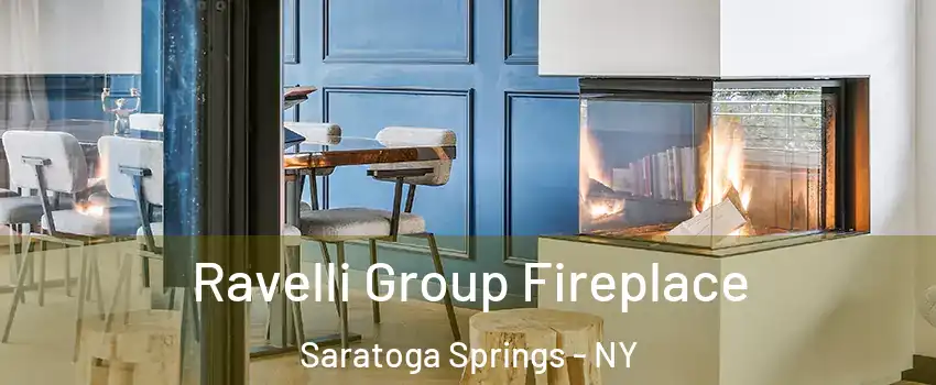  Ravelli Group Fireplace Saratoga Springs - NY