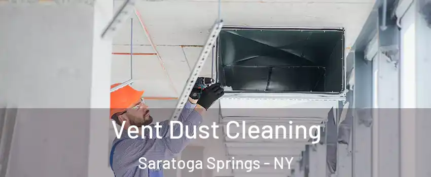  Vent Dust Cleaning Saratoga Springs - NY