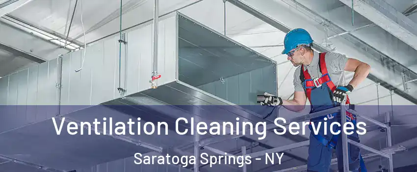  Ventilation Cleaning Services Saratoga Springs - NY